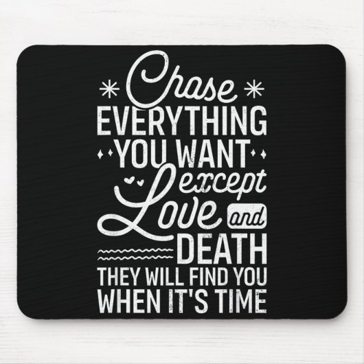 Chase Everything You Want Except Love And Death En Mousepad (Vorne)