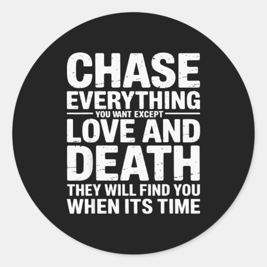 Chase Everything You Want Except Love And Death En Runder Aufkleber (Vorderseite)