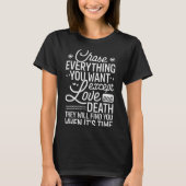 Chase Everything You Want Except Love And Death En T-Shirt (Vorderseite)