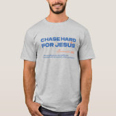 Chase Hard For Jesus Jeremiah 29:13 Christian T-Shirt (Vorderseite)