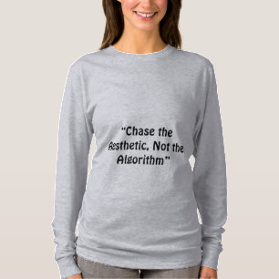 "Chase the Ästhetik, Not the Algorithm" ein Slogan T-Shirt