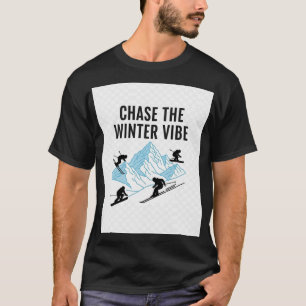 Chase the Winter Vibe Ski & Snowboard T-Shirt   Al
