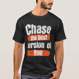chase version best you workout quote motivation T-Shirt
