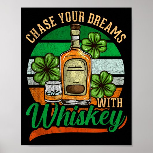 Chase Your Dreams With Whiskey I Funny St. Patrick Poster (Vorne)