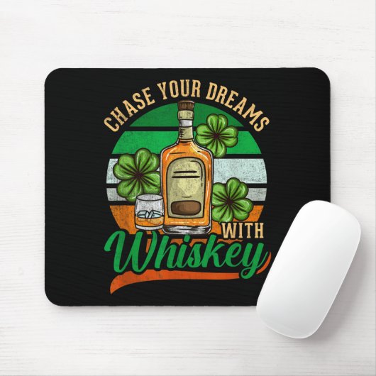 Chase Your Dreams With Whiskey St. Patrick's Day C Mousepad (Mit Mouse)