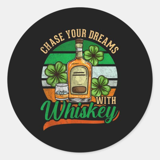 Chase Your Dreams With Whiskey St. Patrick's Day C Runder Aufkleber (Vorderseite)