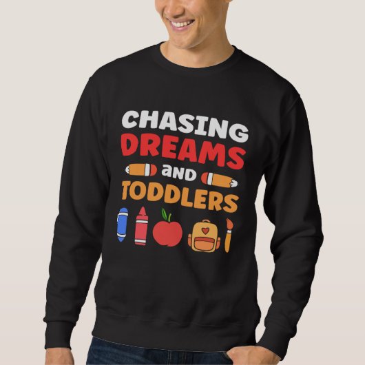 Chasing Dreams And Toddlers Childcare Daycare Prov Sweatshirt (Vorderseite)