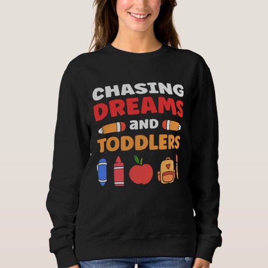 Chasing Dreams And Toddlers Childcare Daycare Prov Sweatshirt (Vorderseite)