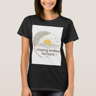 Chasing Endless Horizons Sonnenuntergangsstrand T- T-Shirt
