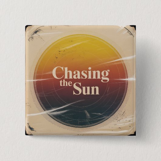 Chasing The Sun Button (Vorderseite)