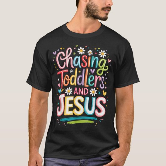 Chasing Toddlers And Jesus T-Shirt (Vorderseite)