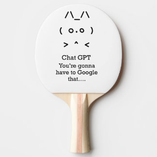 Chat GPT, du wirst...das Ping Pong Paddel google. Tischtennis Schläger