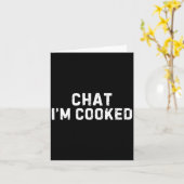 Chat I'm Cooked Funny I'm Cooked Meme Humor  Karte (Gelbe Blume)