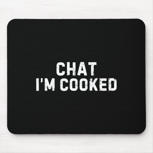 Chat I'm Cooked Funny I'm Cooked Meme Humor Mousepad (Vorne)