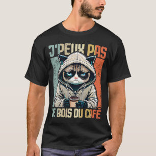 Chat J'Peux Pas I j'peux pas je bois du café 2 T-Shirt