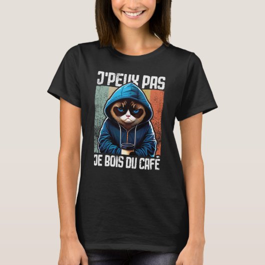 Chat J'Peux Pas I j'peux pas je bois du café  3 T-Shirt (Vorderseite)