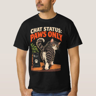Chat-Status Pfoten Nur Lustiges Katzen-Meme Wortsp T-Shirt