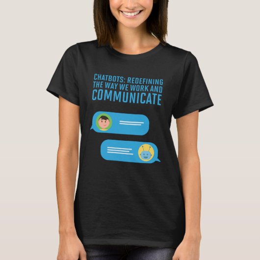 Chatbots Redefining The Way We Work And Communicat T-Shirt (Vorderseite)
