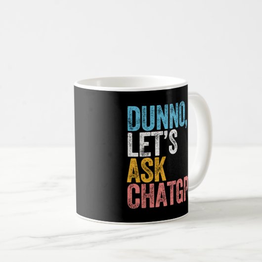Chatgpt Dunno Lassen Sie uns Chatgpt Ai Language G Kaffeetasse (VorderseiteRechts)