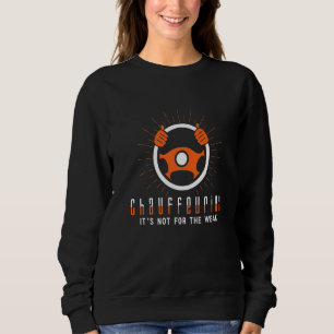 Chauffeur ist nicht für die schwache Autofahrer Ap Sweatshirt