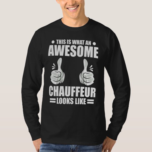 Chauffeur This Is What An Awesome Chauffeur Looks  T-Shirt (Vorderseite)