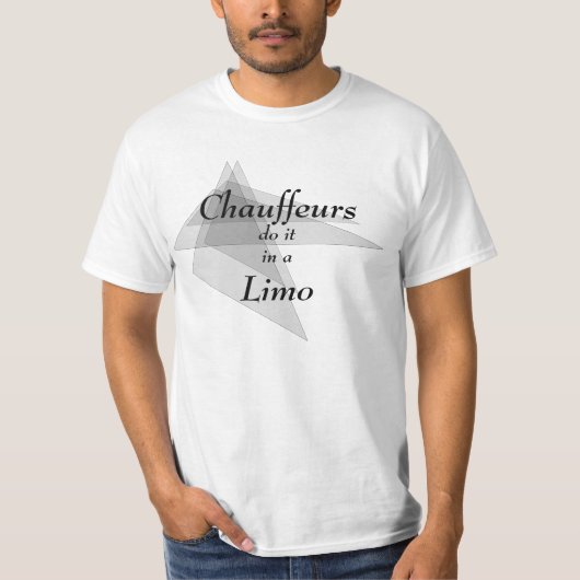 Chauffeure machen das in Limo Funny T-Shirt (Vorderseite)
