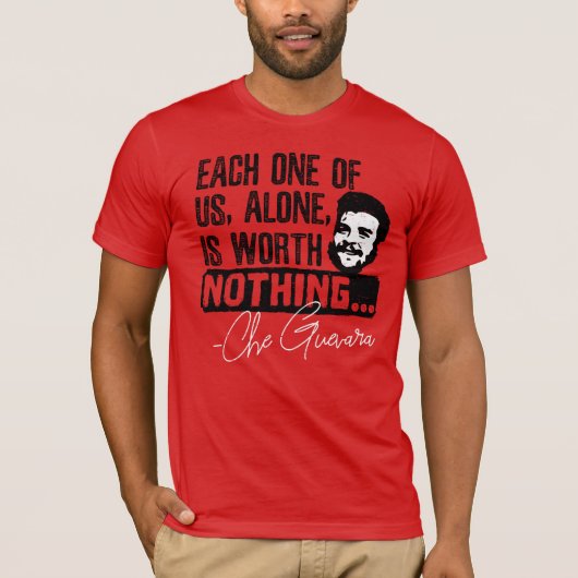 Che Guevara Zitat - Jeder allein verdient nichts T-Shirt (Vorderseite)