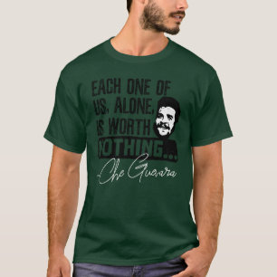 Che Guevara Zitat - Jeder allein verdient nichts T-Shirt