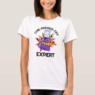 Che-miss-Try Funny Science Chemistry Pun T-Shirt