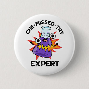 Che-missed-Try Funny Science Chemistry Pun Button