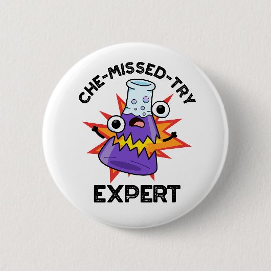 Che-missed-Try Funny Science Chemistry Pun  Button (Vorderseite)