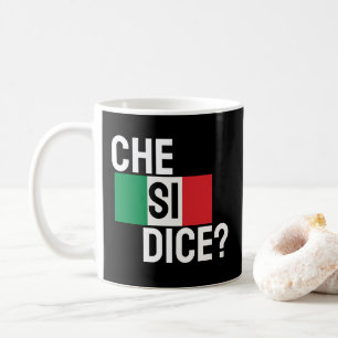 "Che Si Dice? "Was ist los?" Italienisches Sprichw Kaffeetasse