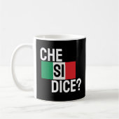 "Che Si Dice? "Was ist los?" Italienisches Sprichw Kaffeetasse (Links)