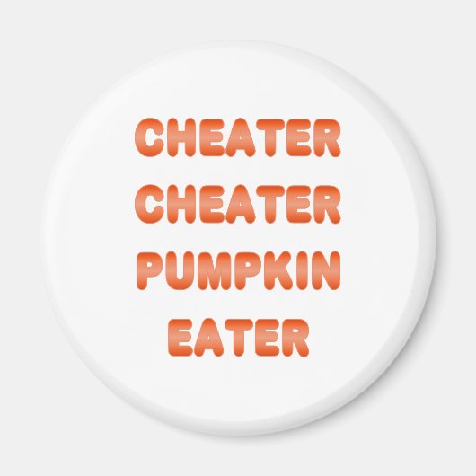 Cheater Cheater Pumpkin Eater Magnet (Vorne)