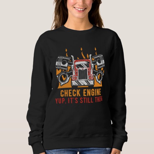 Check Engine Yup Its Still There Car Mechanic Auto Sweatshirt (Vorderseite)