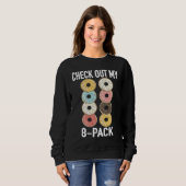 Check Out My 8 Pack Donut   Gym Fitness Foodies Sweatshirt (Vorne ganz)