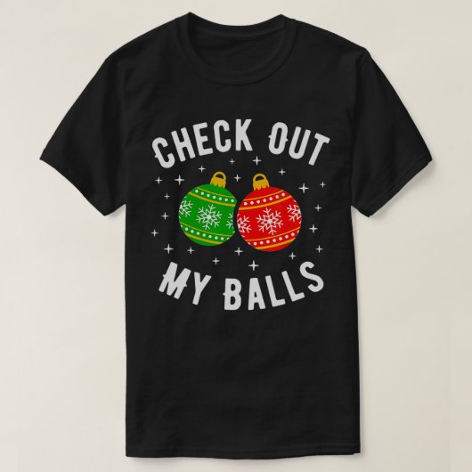 Check Out My Balls Funny Dirty Christmas Joke T-Shirt (Design vorne)