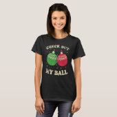 Check Out My Christmas Ball Christmas Meme T-Shirt (Vorne ganz)