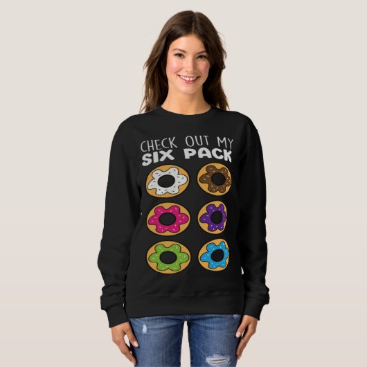 Check Out My Six Pack Donut Food Donuts Sweatshirt (Vorne ganz)