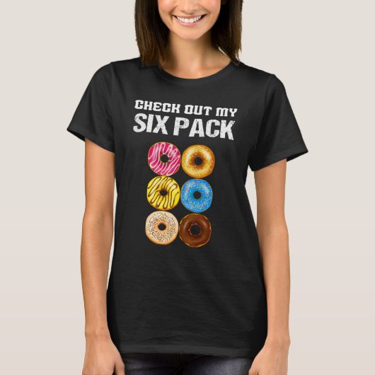 Check Out My Six Pack Donut funny saying gym T-Shirt (Vorderseite)