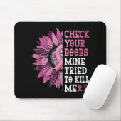 Check Your S Mine Tried To Kill Me Breast Cancer W Mousepad (Mit Mouse)