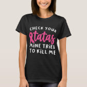 Check Your Tatas Mine Tried To Kill Me Breast T-Shirt (Vorderseite)