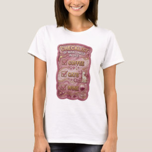 CHECKLISTE DER DINGE, DIE ICH IM LEBEN BRAUCHE KAF T-Shirt