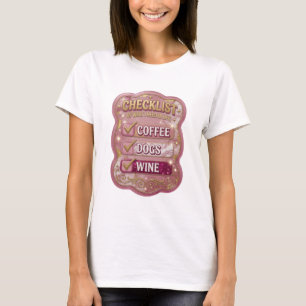 CHECKLISTE DER DINGE, DIE ICH IM LEBEN BRAUCHE KAF T-Shirt