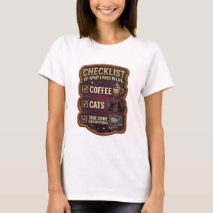 CHECKLISTE DER DINGE, DIE ICH IM LEBEN BRAUCHE KAF T-Shirt