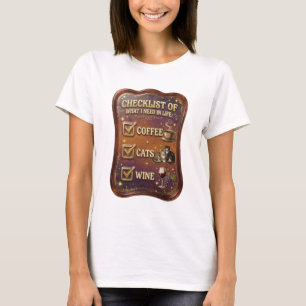 CHECKLISTE DER DINGE, DIE ICH IM LEBEN BRAUCHE KAF T-Shirt