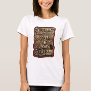 CHECKLISTE DER DINGE, DIE ICH IM LEBEN BRAUCHE KAF T-Shirt