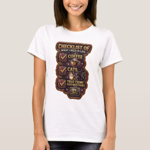 CHECKLISTE DER DINGE, DIE ICH IM LEBEN BRAUCHE KAF T-Shirt