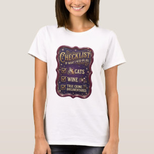 CHECKLISTE DER DINGE, DIE ICH IM LEBEN BRAUCHE KAT T-Shirt