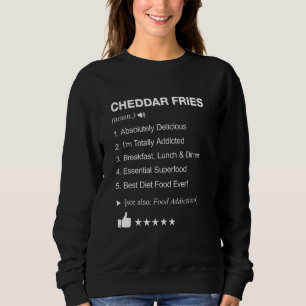 Cheddar Fries Definition: Funny Sweatshirt